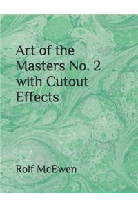 Art of the Masters No. 2 with Cutout Effects