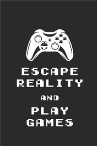 Escape Reality and Play Games