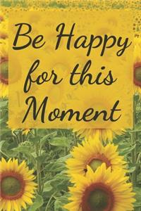 Be Happy for this Moment
