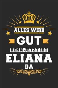 Alles wird gut denn jetzt ist Eliana da
