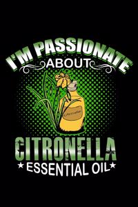 I'm Passionate About Citronella Essential Oil