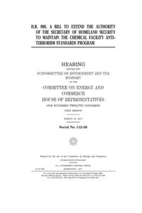 H.R. 908, a bill to extend the authority of the Secretary of Homeland Security to maintain the Chemical Facility Anti-terrorism Standards program