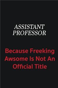 Assistant Professor because freeking awsome is not an official title