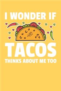 I Wonder If Tacos Think About Me Too