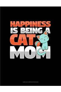 Happiness Is Being A Cat Mom