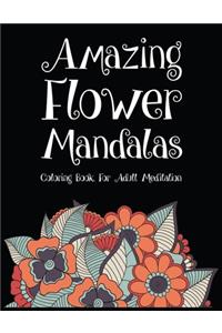 Amazing Flower Mandalas Coloring Book For Adult Meditation