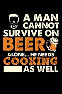 A Man Cannot Survive On Beer Alone He Needs Cooking As Well