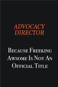 Advocacy Director Because Freeking awsome is not an official title