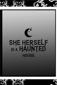 She Herself Is A Haunted House