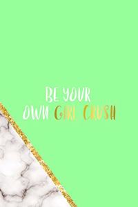 Be Your Own Girl Crush