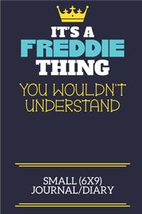 It's A Freddie Thing You Wouldn't Understand Small (6x9) Journal/Diary