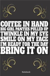 Coffee in hand, big girl panties pulled up notebook