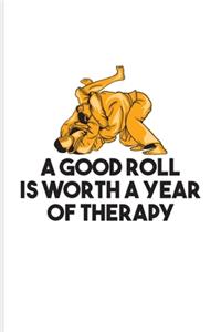 A Good Roll Is Worth A Year Of Therapy