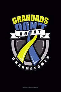 Grandads Don't Count Chromosomes
