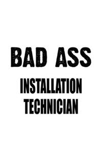 Bad Ass Installation Technician