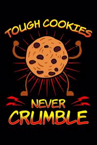 Tough Cookies Never Crumble