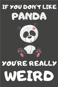 If You Don't Like Panda You're Really Weird