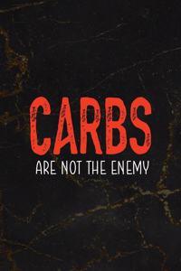 Carbs Are Not The Enemy