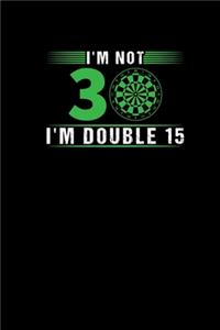 Im Not 30 Im Double 15