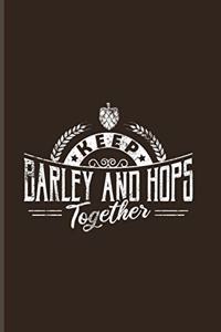 Keep Barley And Hops Together