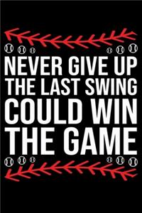 Never Give Up The Last Swing Could Win The Game: Funny Softball Player Lined Journal Gifts. Best Softball Catcher Lined Journal Gifts For Softball Catcher who loves softball. Cute Softball Player L