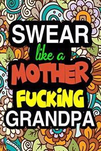 Swear Like A Mother Fucking Grandpa: A Snarky & Sweary Adult Coloring Book For Swearing Like A Grandpa Holiday Gift & Birthday Present For Grandfathers: Dark Midnight Edition Gag Gift F