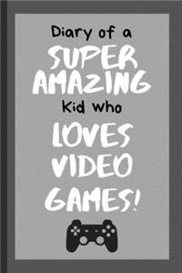 Diary of a Super Amazing Kid Who Loves Video Games!