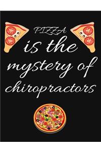 PIZZA is the mystery of chiropractors