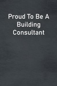 Proud To Be A Building Consultant