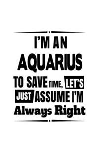 I'm An Aquarius To Save Time, Let's Assume That I'm Always Right