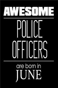 Awesome Police Officers Are Born In June