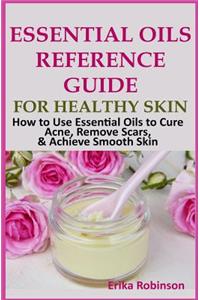 Essential Oils Reference Guide for Healthy Skin