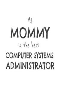 My Mommy Is The Best Computer Systems Administrator