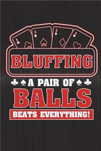 Bluffing A Pair Of Balls Beats Everything