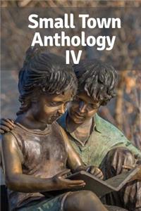 Small Town Anthology IV