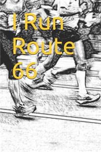 I Run Route 66