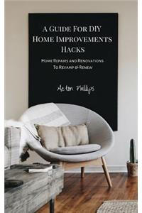 A Guide for DIY Home Improvements Hacks