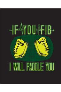 If You FIB I Will Paddle You