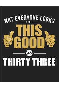 Not Everyone Looks This Good at Thirty Three