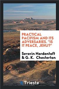 Practical Pacifism and Its Adversaries. Is It Peace, Jehu?