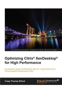 Optimizing Citrix(R) XenDesktop(R) for High Performance