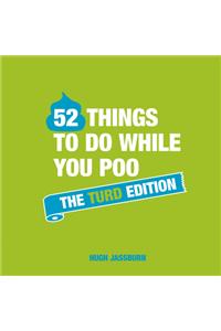 52 Things to Do While You Poo: The Turd Edition