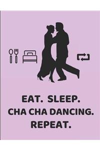 Eat. Sleep. Cha Cha Dancing. Repeat.