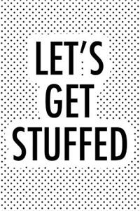 Let's Get Stuffed