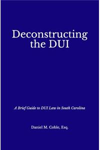 Deconstructing the DUI