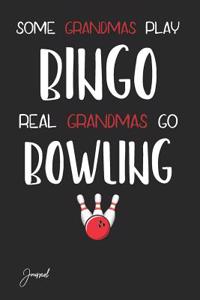 Some Grandmas Play Bingo Real Grandmas Go Bowling Journal
