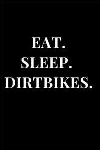 Eat. Sleep. Dirtbikes.