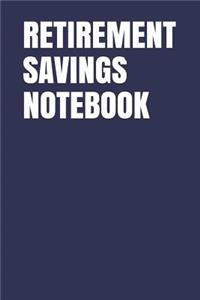Retirement Savings Notebook