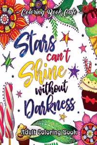 Stars Can't Shine Without Darkness Adult Coloring Book