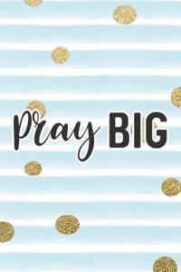 Pray Big